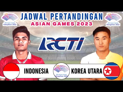 Jadwal Asian Games 2023 - Timnas Indonesia vs Korea Utara | Live RCTI