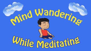 How to Meditate: Mind Wandering While Meditating