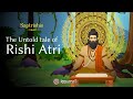 The untold tale of rishi atri  saptrishi  english  sadhana app