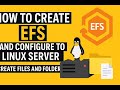 How to create EFS and Configure to Linux Server and Create Files and Folders