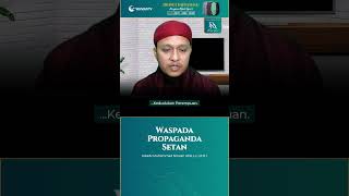 Inilah Propaganda Setan Sejak Dulu – Ustadz Muhammad Nirwan Idris, Lc., M.H.I