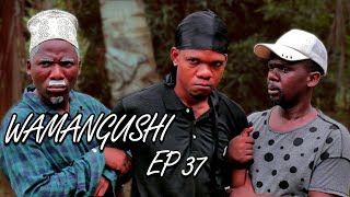 WAMANGUSHI -EPISODE 37