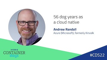 56 dog years as a cloud native - Andrew Randall, Azure (Microsoft), formerly Kinvolk