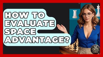 How To Evaluate Space Advantage? - The Chess Codex