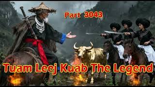 Tuam Leej Kuab The Legend Hmong Warrior  (Part 3043)