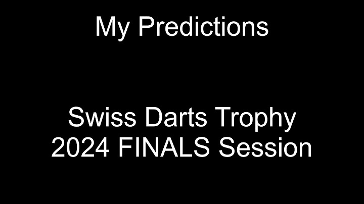 Swiss Darts Trophy 2024 FINALS Session Predictions