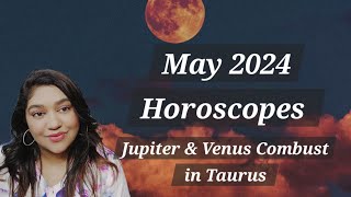 May 2024 Horoscopes , Jupiter & Venus goes Combust, Full Moon in Scorpio