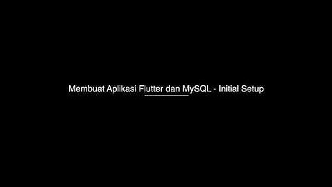 Belajar Flutter menggunakan MySQL