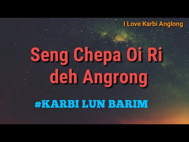 Karbi Lun Barim | Sengve chepa oi ri deh angrong | Karbi Song | Old Karbi Song class=