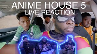 ANIME HOUSE 5 LIVE REACTION | GREAT JOB GUYS!