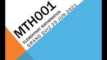 MTH001 – Elementary Mathematics Grand Quiz