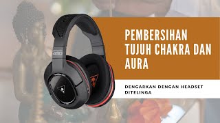 Pembersihan tujuh chakra dan aura. Untuk kesehatan dan awet muda