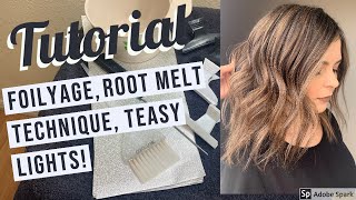 Foilyage(balayage)/Root Melt/Teasy Lights Tutorial! Professional Hairstylist