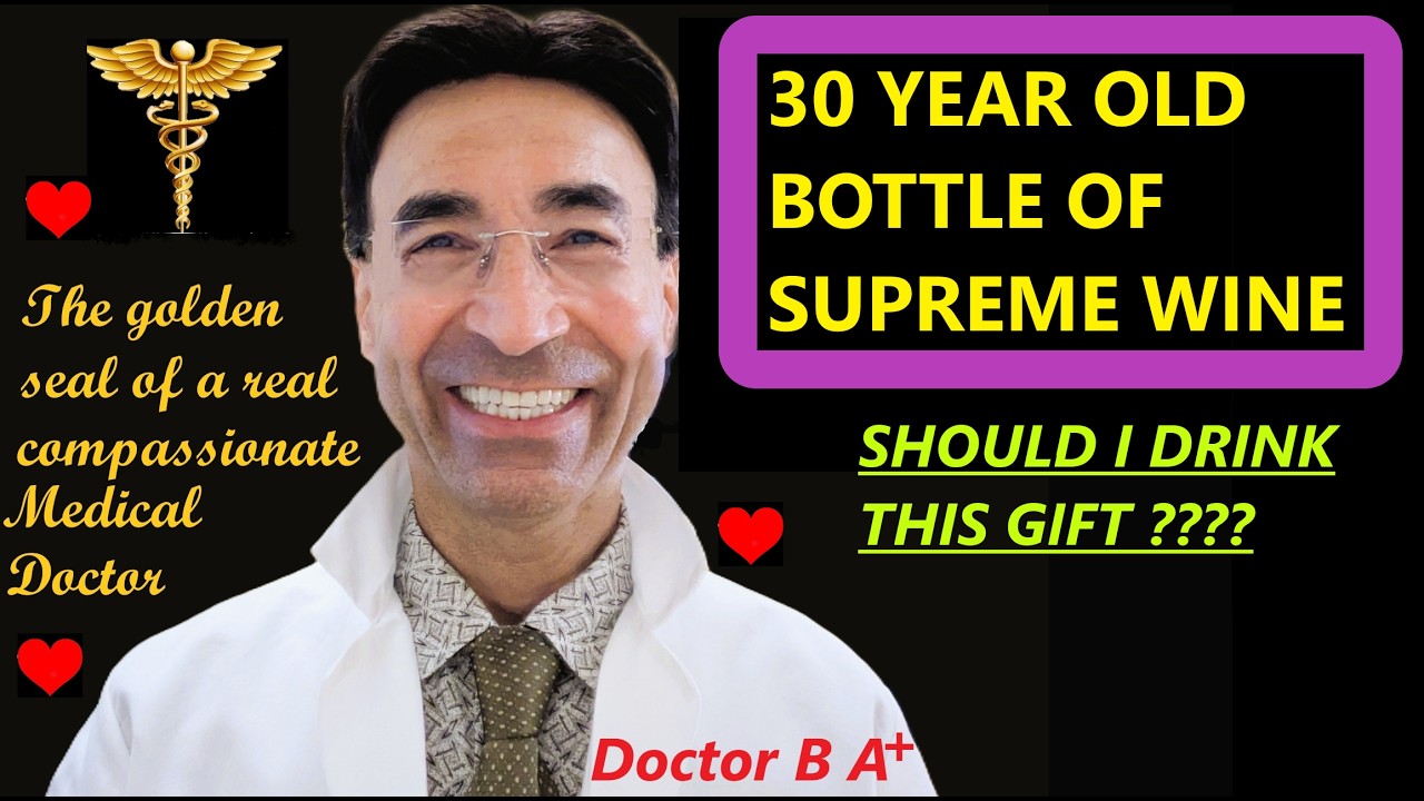 SHOULD I DRINK THIS 30-YEAR-OLD BOTTLE OF WINE GIFTED BY MY PATIENT