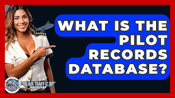 What Is The Pilot Records Database? - Air Traffic Insider