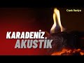 Karadeniz akustik canl  slow karadeniz arklar  radyo dinle 2022