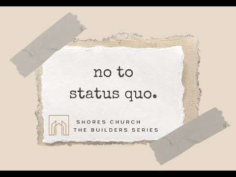 The Builders Series: Say NO to the Status Quo - Nehemiah 2:10-18