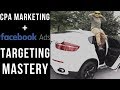 CPA Marketing -  Facebook Ad Targeting Masterclass (Testing Phase)