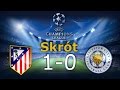 ⚽Atletico Madryt 1-0 Leicester City - Skrót / Highlights - Champions Leaugue 1/4 Final [12.04.2017]