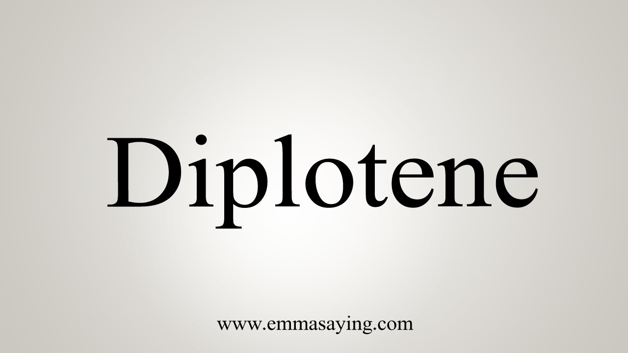 How To Say Diplotene - YouTube
