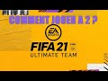 Comment jouer a 2 sur fut 21 