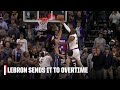 LEBRON JAMES SENDS IT TO OT VS. THE KINGS | NBA on ESPN