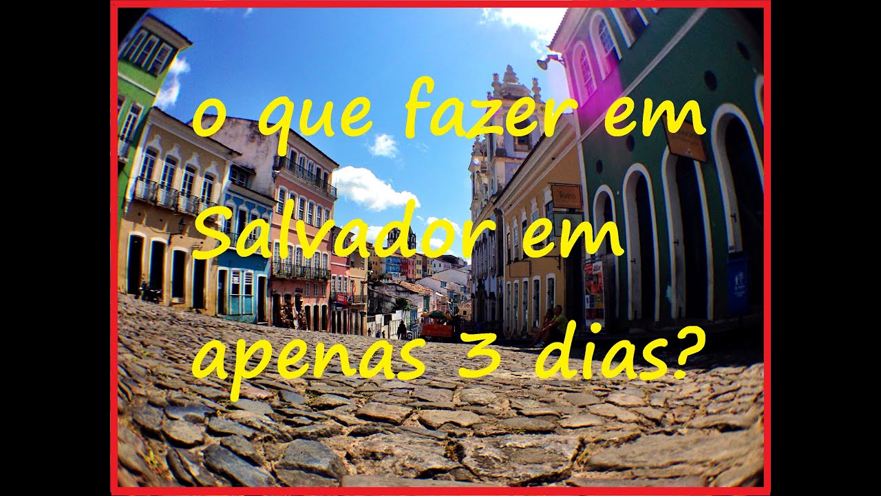 O QUE FAZER EM SALVADOR EM 3 DIAS YouTube