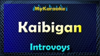 KAIBIGAN - Karaoke version in the style of INTROVOYS