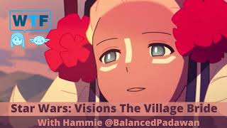 Podcast | Star Wars Visions: The Village Bride