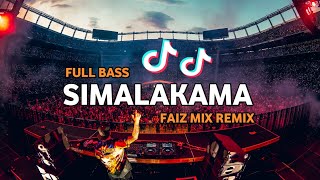 DJ TIK TOK SIMALAKAMA(FULL BASS) FAIZ MIX REMIX BASSGANGGA 2024