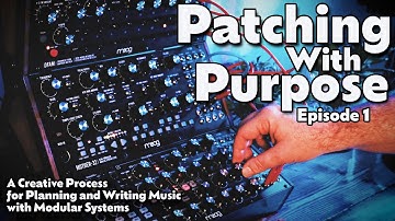 Patching With Purpose | Moog Sound Studio | Episode 1