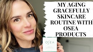 My Aging Gracefully Skincare Routine with OSEA Skincare Products!