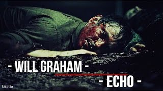 Will Graham || Echo {3x02}