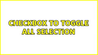 Checkbox to toggle all selection
