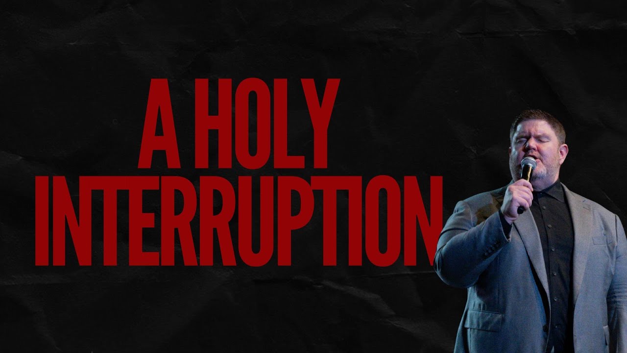 A HOLY INTERRUPTION- PASTOR BRIAN BOLT