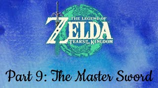 Tears of the Kingdom Part 9: The Master Sword