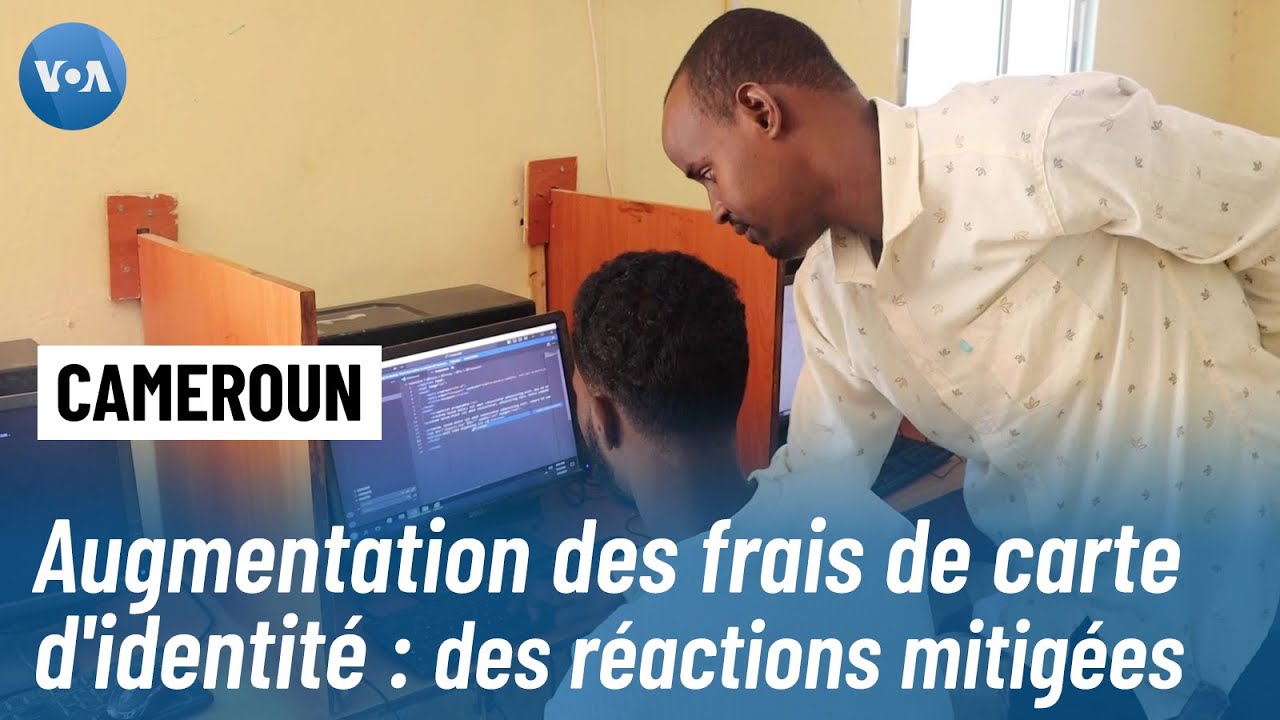 Augmentation des frais d'établissement de la carte d'identité au Cameroun : Des réactions mitigées