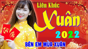 Nhạc Tết Remix 2022 - Bên Em Mùa Xuân, Cánh Thiệp Đầu Năm, LK Nhạc Xuân 2022 Hay Nhất Việt Nam