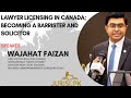 Lawyer Licensing Process in Canada: How to Become A Barrister and Solicitor in Canada.