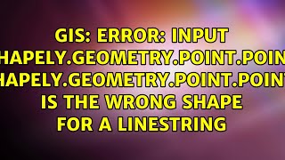 Error: Input [＜shapely.geometry.point.Point＞, ＜shapely.geometry.point.Point＞] is the wrong shape...