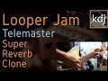 Looper Jam - Telemaster | Super Reverb Clone