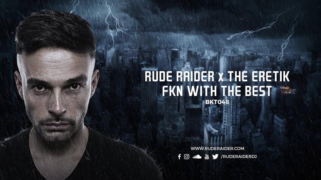 Rude Raider x The Eretik - FKN With The Best (OUT NOW) - YouTube