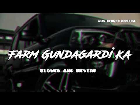 Farm Gundagardi Ka | Slowed And Reverb | Lofi | Masoom Sharma | New Haryanvi Song | New Letast Song