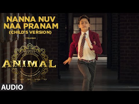 Sleduj Nanna Nuv Naa Pranam Child's Version (Audio) | ANIMAL Deluxe Edition | Ranbir K,Anil K |RP Krishaang na YouTube