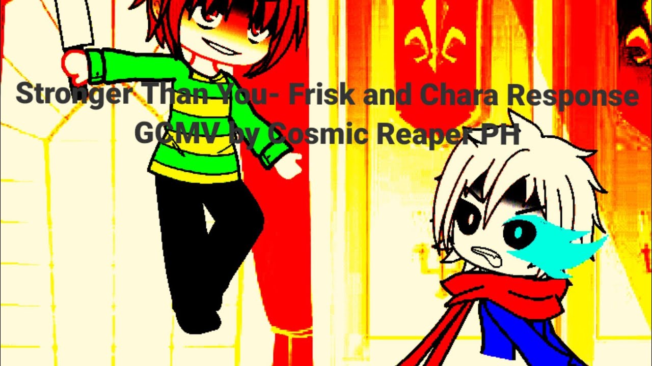 Stronger Than You- Frisk and Chara Response | GCMV by Cosmic Reaper PH