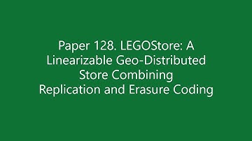 Paper #128. LEGOStore: A Linearizable Geo-Distributed Store Combining Replication and Erasure Coding