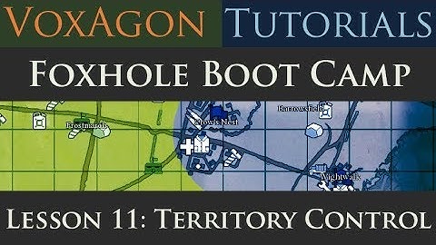Foxhole Boot Camp Tutorials - Lesson 11: Territory Control