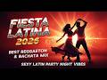 🔥 Fiesta Latina 2026 – Best Reggaeton &amp; Bachata Mix 💃 Sexy Latin Party Night Vibes
