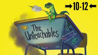 The Unteachables Chapters 10-12