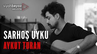 Aykut Turan - Sarhoş Uyku (SiyahBeyaz Akustik) Resimi